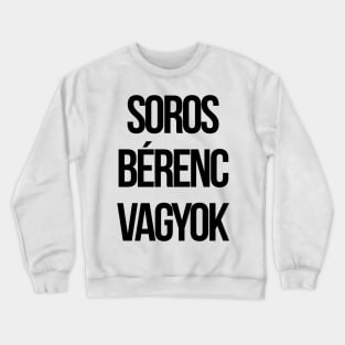 Soros bérenc vagyok Crewneck Sweatshirt